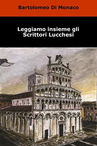 Leggiamo insieme gli scrittori lucchesi